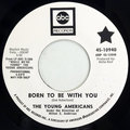Born To Be With You / One By One