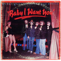 Baby I Want You