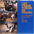 Let Their Voices Be Heard : Traditional Singing In South Africa