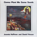 Gonna Plant Me Some Seeds