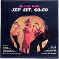 On Your Mark... Jet Set, Go-Go (reissue)