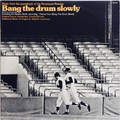 Bang The Drum Slowly