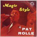 Magic Style Of Pat Rolle